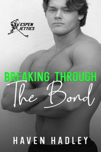 Breaking Through the Bond