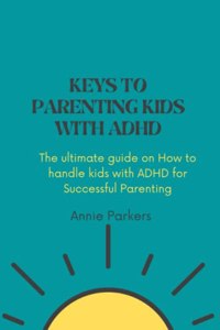 Keys to Parenting Kids with ADHD