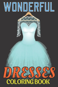 Wonderful Dresses Coloring Book