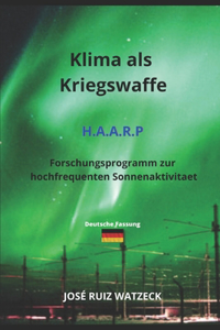 Klima als Kriegswaffe H.A.A.R.P