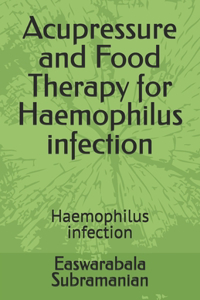 Acupressure and Food Therapy for Haemophilus infection