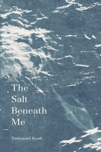 The Salt Beneath Me