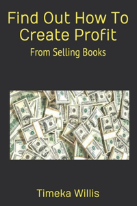 Find Out How To Create Profit: From Selling Books