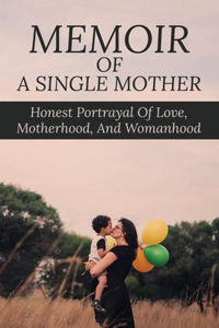 Memoir Of A Single Mother