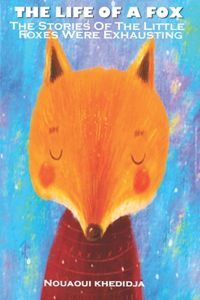 The Life Of A Fox