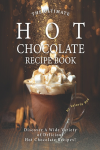 Ultimate Hot Chocolate Recipe Book