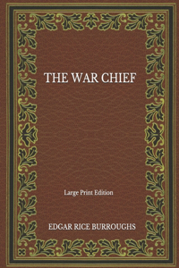 The War Chief - Large Print Edition