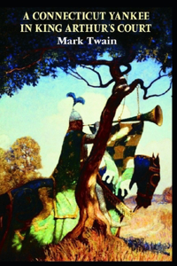 A Connecticut Yankee in King Arthur's Court Illustrated