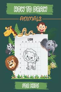 How To Draw Animals For Kids: The Grid Copy Method Easy & Fun Book for Kids To Learn How To Draw