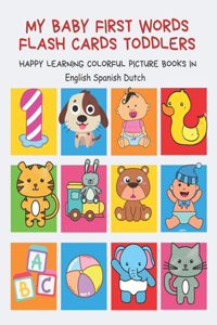 My Baby First Words Flash Cards Toddlers Happy Learning Colorful Picture Books in English Spanish Dutch