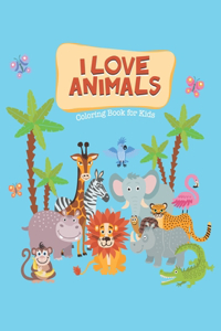 I Love Animals Coloring Book for Kids