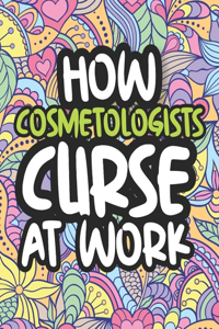 How Cosmetologists Curse At Work
