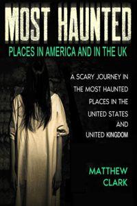 Most Haunted Places in America and in the UK