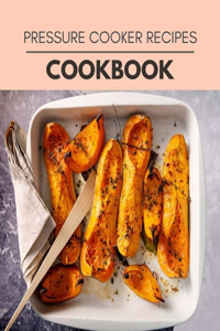 Pressure Cooker Recipes Cookbook