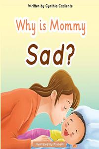 Why is Mommy Sad?