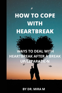 How to Cope with Heartbreak