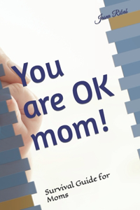 You are OK mom!