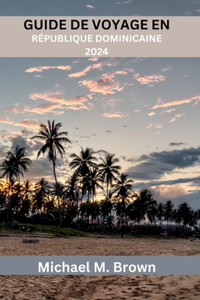 Guide de Voyage En République Dominicaine 2024