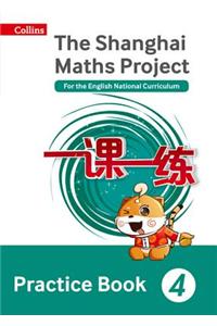 Shanghai Maths - The Shanghai Maths Project Practice Book Year 4: For the English National Curriculum