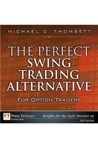 Perfect Swing Trading Alternative for Option Traders, The