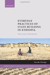 Everyday Practices of State Building in Ethiopia