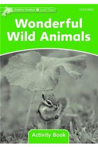 Dolphin Readers Level 3: Wonderful Wild Animals Activity Book: Level 3: 525-Word Vocabularywonderful Wild Animals Activity Book