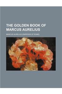 The Golden Book of Marcus Aurelius