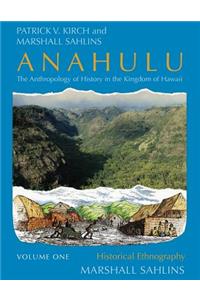 Anahulu: The Anthropology of History in the Kingdom of Hawaii, Volume 1