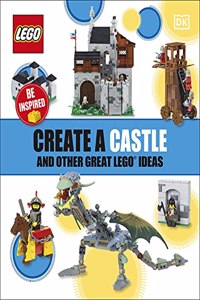 Create a Castle and Other Great LEGO Ideas