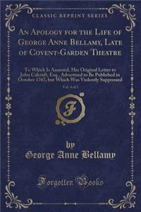 An Apology for the Life of George Anne Bellamy, Late of Covent-Garden Theatre, Vol. 4 of 5