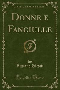 Donne E Fanciulle (Classic Reprint)
