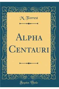 Alpha Centauri (Classic Reprint)