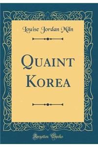 Quaint Korea (Classic Reprint)