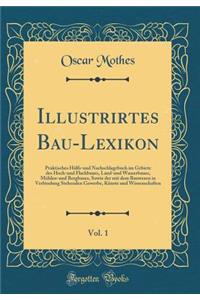 Illustrirtes Bau-Lexikon, Vol. 1