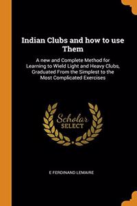 Indian Clubs and how to use Them