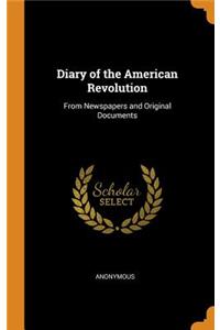 Diary of the American Revolution: From Newspapers and Original Documents
