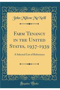 Farm Tenancy in the United States, 1937-1939: A Selected List of References (Classic Reprint)