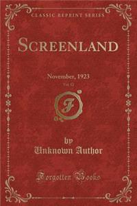 Screenland, Vol. 12: November, 1923 (Classic Reprint)