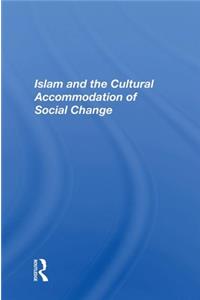 Islam And The Cultural Accommodation Of Social Change