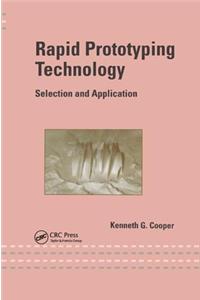 Rapid Prototyping Technology: Selection and Application