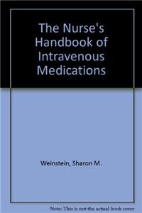 The Nurse's Handbook of Intravenous Medications