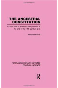 The Ancestral Constitution (Routledge Library Editions: Political Science Volume 25)