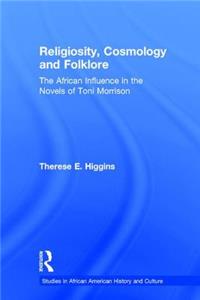 Religiosity, Cosmology and Folklore: The African Influence in the Novels of Toni Morrison