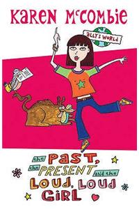 Past, the Present and the Loud, Loud Girl