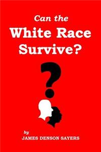 Can the White Race Survive?