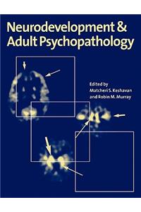 Neurodevt & Adult Psychopathology