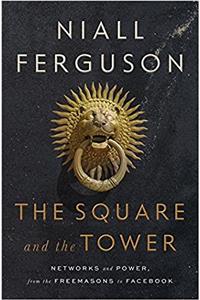 The Square and the Tower: Networks and Power, from the Freemasons to Facebook