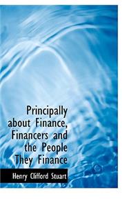 Principally about Finance, Financers and the People They Finance