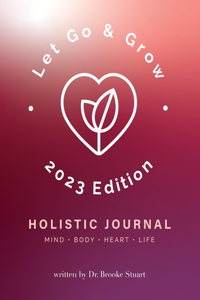 Let Go & Grow Holistic Journal [2023 Edition]