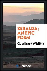 ZERALDA; AN EPIC POEM